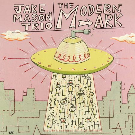 Jake Mason Trio ‎– The Modern Ark (Vinyl)